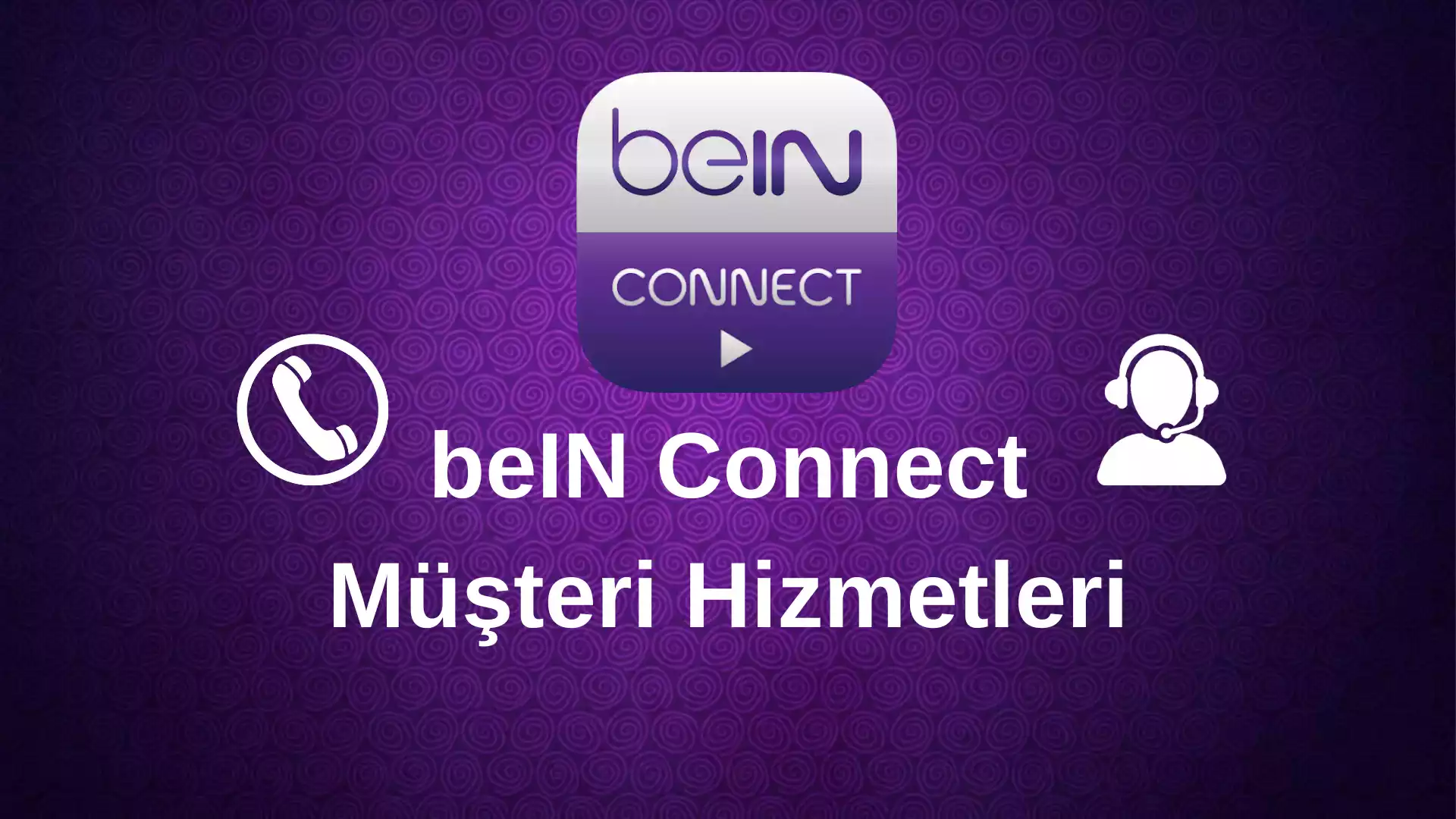 beIN Connect Müşteri Hizmetleri