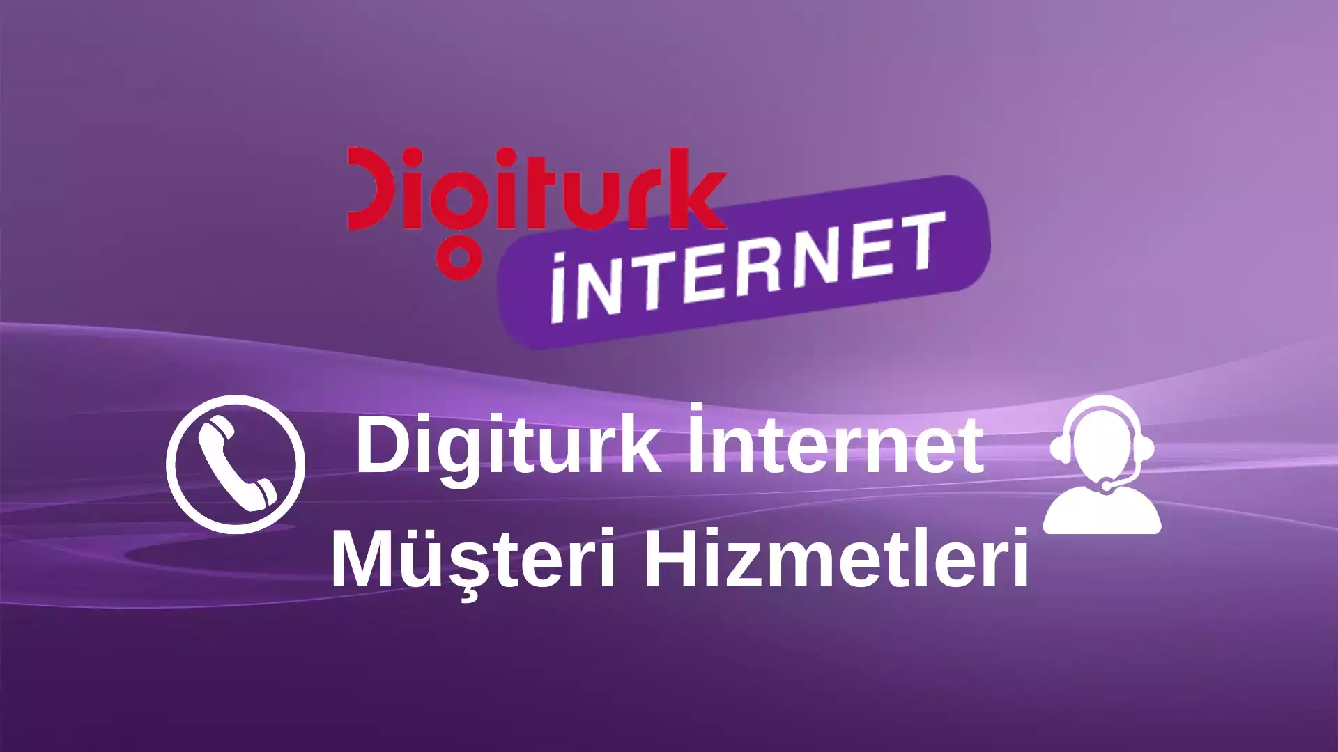 Digiturk İnternet Müşteri Hizmetleri
